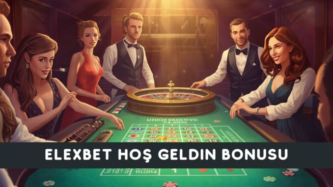 Elexbet Hoş Geldin Bonusu