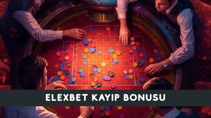 Elexbet Kayıp Bonusu Elexbet Kayıp Bonusu